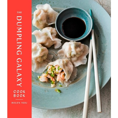 The Dumpling Galaxy Cookbook - by  Helen You & Max Falkowitz (Hardcover)