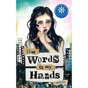 The Words in My Hands - by  Asphyxia (Hardcover) - 1 of 1