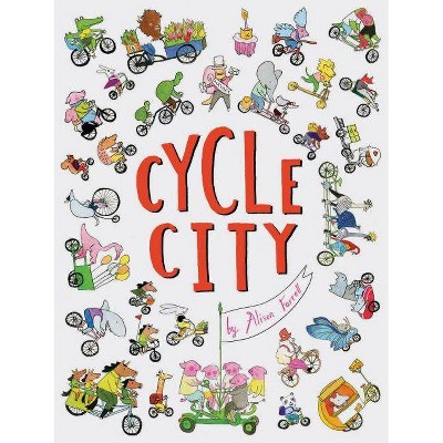 Cycle City - by  Alison Farrell (Hardcover)