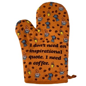 I Don't Need An Inspirational Quote I Need Coffee Oven Mitt Funny Morning Coffee Lover Kitchen Glove - Crazy Dog Bakeware - 1 of 4