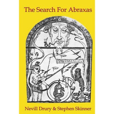 The Search for Abraxas - by  Nevill Drury & Stephen Skinner (Paperback)