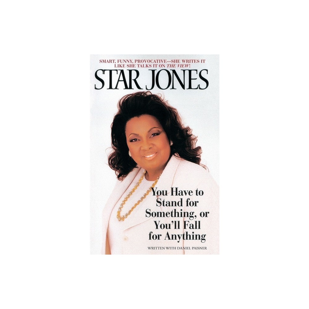 You Have to Stand for Something, or Youll Fall for Anything - by Star Jones (Paperback)