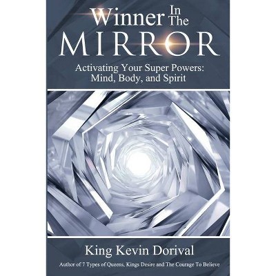 The Winner in the Mirror - by  Kevin Dorival (Paperback)