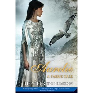 Aurelie - by  Heather Tomlinson (Paperback) - 1 of 1