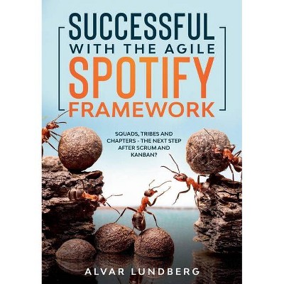 Successful with the Agile Spotify Framework - by  Alvar Lundberg (Paperback)