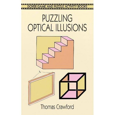 Puzzling Optical Illusions - (Dover Game & Puzzle Activity Books) by  Thomas Crawford (Paperback)