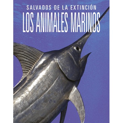 Los Animales Marinos: Salvados de la Extinción - by  Joanne Mattern (Paperback)