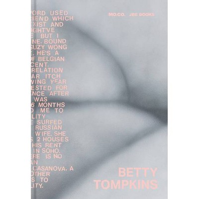 Betty Tompkins: Raw Material - (Hardcover)