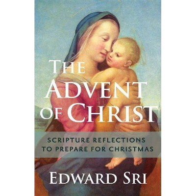 Advent of Christ - by  Edward Sri (Paperback)