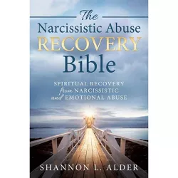 The Narcissistic Abuse Recovery Bible - by  Shannon L Alder (Paperback)