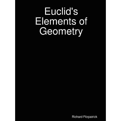 Euclid's Elements - by  Richard Fitzpatrick (Paperback)