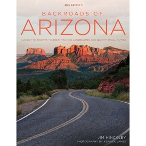 Backroads of Arizona - Second Edition - (Back Roads) by  Jim Hinckley (Paperback) - 1 of 1
