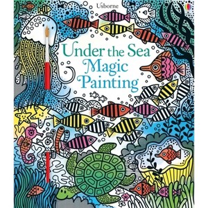 Under the Sea Magic Painting - (Magic Painting Books) by  Fiona Watt (Paperback) - 1 of 1