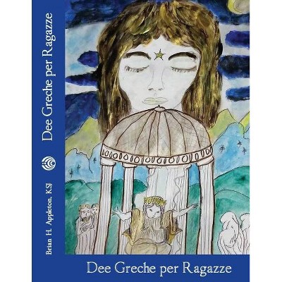 Dee Greche Per Ragazze - 2nd Edition by  Brian H Appleton (Paperback)