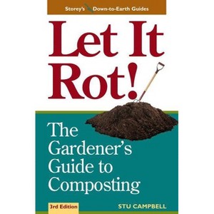 Let It Rot! - (Storey's Down-To-Earth Guides) 3rd Edition by  Stu Campbell (Paperback) - 1 of 1