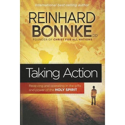 Taking Action - by  Reinhard Bonnke (Paperback)