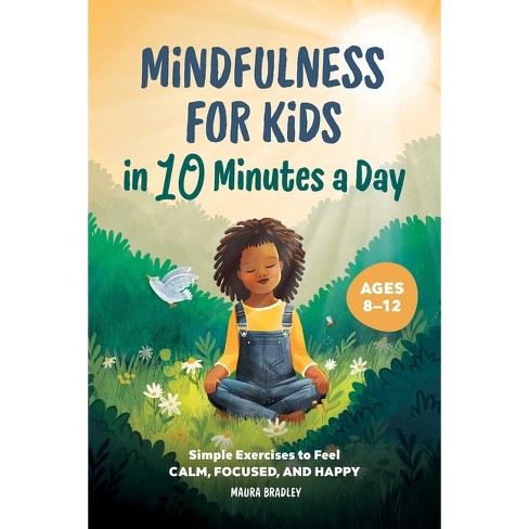 Mindfulness For Kids In 10 Minutes A Day - By Maura Bradley (paperback ...