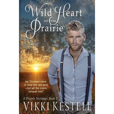 Wild Heart on the Prairie - (Prairie Heritage) by  Vikki Kestell (Paperback)