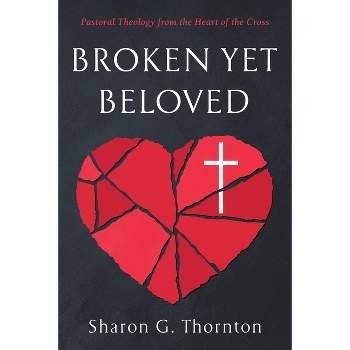 Broken yet Beloved - by  Sharon G Thornton (Paperback)