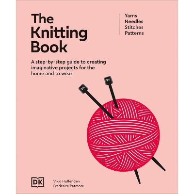 The Knitting Book - by  DK (Hardcover)