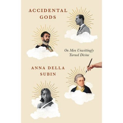 Accidental Gods - by  Anna Della Subin (Hardcover)