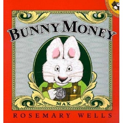 Bunny Money - (Max and Ruby) by  Rosemary Wells (Paperback)