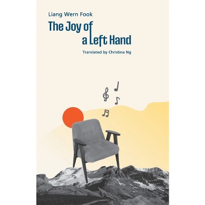 The Joy of a Left Hand - by  Liang Wern Fook (Paperback)