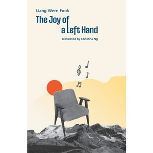 The Joy of a Left Hand - by  Liang Wern Fook (Paperback) - 1 of 1