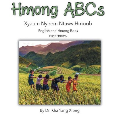 Hmong ABCs - (First Edition) by  Kha Yang Xiong (Hardcover)