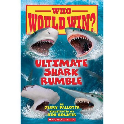 Ultimate Shark Rumble (Who Would Win?), 24 - by  Jerry Pallotta (Paperback)