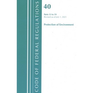 Code of Federal Regulations, Title 40 Protection of the Environment 53-59, Revised as of July 1, 2023 - (Paperback) - 1 of 1