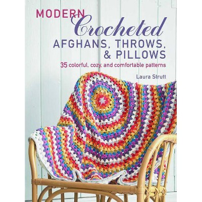 Modern Crocheted Afghans, Throws, and Pillows - by  Laura Strutt (Paperback)