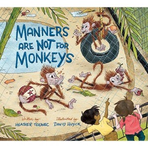 Manners Are Not for Monkeys - by  Heather Tekavec (Hardcover) - 1 of 1