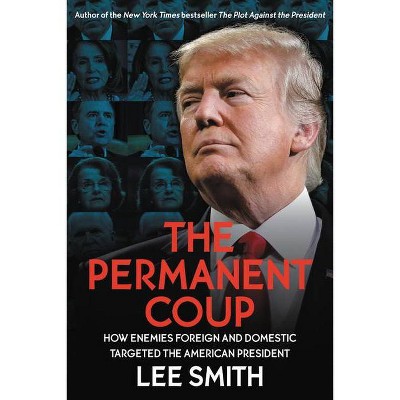 The Permanent Coup - by Lee Smith (Hardcover)