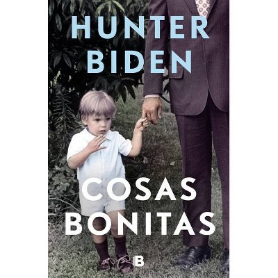 Cosas Bonitas / Beautiful Things - by  Hunter Biden (Paperback)