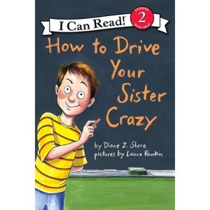 How to Drive Your Sister Crazy - (I Can Read Level 2) by  Diane Z Shore (Paperback) - 1 of 1