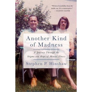 Another Kind of Madness - by  Stephen Hinshaw (Paperback) - 1 of 1