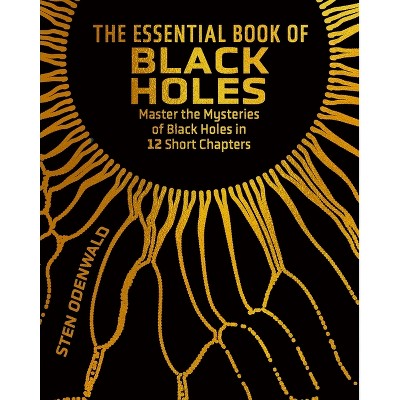 The Essential Book of Black Holes - (Sirius Concepts) by  Sten Odenwald (Hardcover)