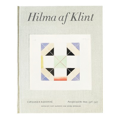 Hilma AF Klint: Parsifal and the Atom 1916-1917 - (Hardcover)