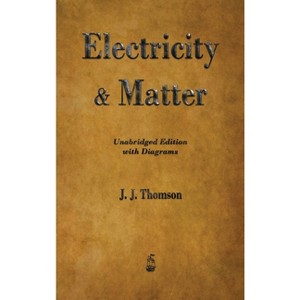 Electricity and Matter - by J J Thomson - 1 of 1