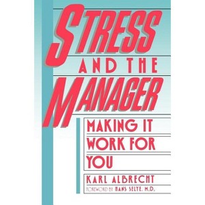 Stress and the Manager - (Touchstone Books (Paperback)) by  Karl Albrecht (Paperback) - 1 of 1