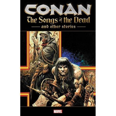 Conan: The Songs of the Dead and Other Stories - by  Joe R Lansdale & Timothy Truman & Benjamin Truman & Ron Marz (Paperback)