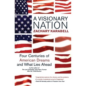 A Visionary Nation - by  Zachary Karabell (Paperback) - 1 of 1