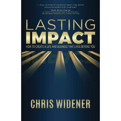 Lasting Impact - by  Chris Widener (Paperback)