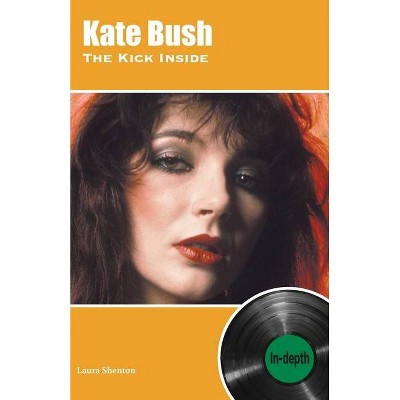 Kate Bush The Kick Inside - by  Laura Shenton (Paperback)