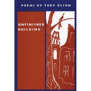 Unfinished Building - by  Toby Olson (Paperback) - 1 of 1