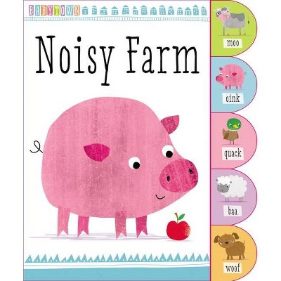 Babytown Noisy Farm - by  Thomas Nelson (Board Book)