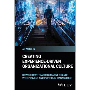 Creating Experience-Driven Organizational Culture - by  Al Zeitoun (Hardcover) - 1 of 1