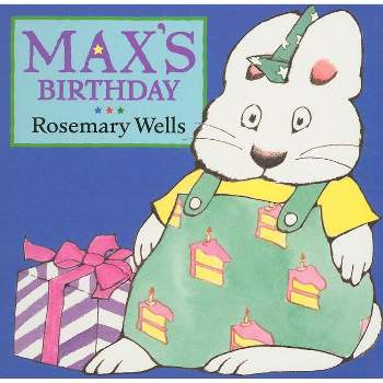 Max's Birthday - (Max and Ruby) by  Rosemary Wells (Board Book)