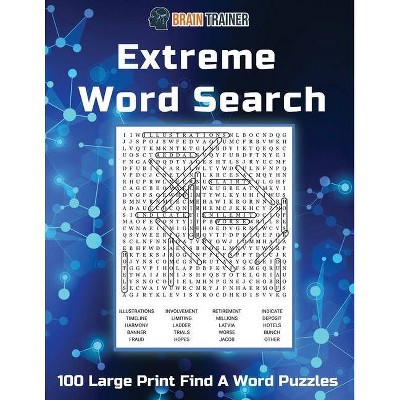 Extreme Word Search - 100 Large Print Find A Word Puzzles - by  Brain Trainer (Paperback)